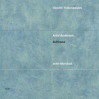 Vassilis Tsabropoulos / Arild Andersen / John Marshall - Achirana