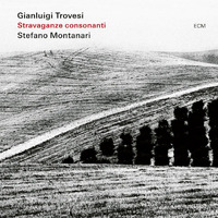 Gianluigi Trovesi & Stefano Montanari - Stravaganza consonanti