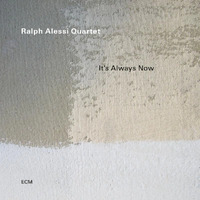 Ralph Alessi Quartet - It's Always Now