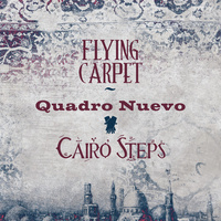 Quadro Nuevo & Cairo Steps - Flying Carpets