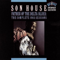 Son House - Father of the Delta Blues: The Complete 1965 Sessions