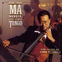 Yo-Yo Ma - Soul of the Tango: The Music of Astor Piazzolla