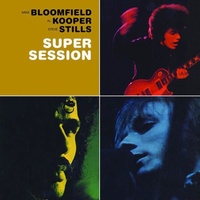 Mike Bloomfield, Al Kooper & Stephen Stills - Super Session