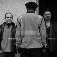 Henry Threadgill, Vijay Iyer & Dafnis Prieto - Fifteen - 140g Vinyl LP
