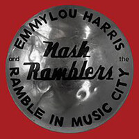 Emmylou Harris and the Nash Ramblers - Ramble in Music City: The Lost Concert