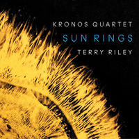 Kronos Quartet / Terry Riley - Sun Rings
