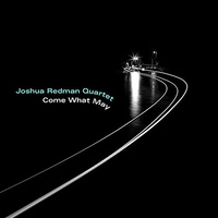 Joshua Redman Quartet - Come What May / vinyl LP