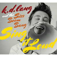 k.d. lang and The Siss Boom Bang - Sing It Loud