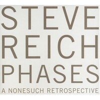 Steve Reich - Phases: A Nonesuch Retrospective