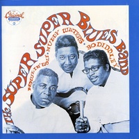 Howlin' Wolf, Muddy Waters & Bo Diddley - The Super, Super Blues Band