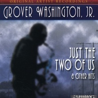 Grover Washington, Jr - Just The Two Of Us and Other Hits