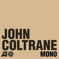 John Coltrane - The Atlantic Years In Mono - 6 x 180g Vinyl LPs + 7" 45RPM Single