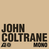 John Coltrane - The Atlantic Years: Mono
