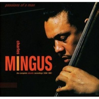Charles Mingus - Passions Of A Man: The Complete Atlantic Recordings 1956-1961