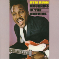 Otis Rush - Mourning in the Morning