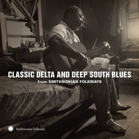 Various Artists - Classic Delta and Deep South Blues from Smithsonian Folkways