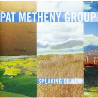Pat Metheny Group - Speaking of Now