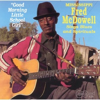Mississippi Fred McDowell - Good Morning Little School Girl