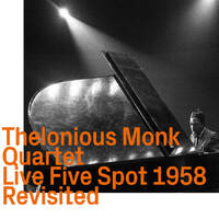 Thelonious Monk Quartet - Live Five Spot 1958      Revisited