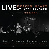 Dave Douglas Quintet 2015 - Brazen Heart Live At Jazz Standard