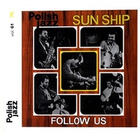 Sun Ship - Polish Jazz vol.61: Follow Us