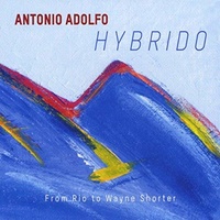 Antonio Adolfo - Hybrido: From Rio to Wayne Shorter