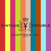 Vintage Trouble - Chapter II-EP I