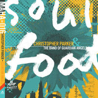 Christopher Parker & The Band of Guardian Angels - Soul Food