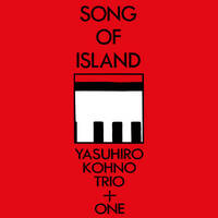 Yasuhiro Kohno Trio + One - Song of Island