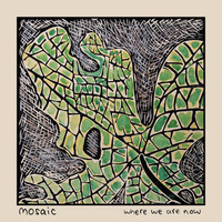 Mosaic - Where We Are Now