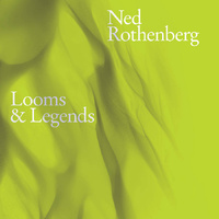 Ned Rothenberg - Looms & Legends