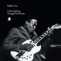 Buddy Guy - I Was Walking Through The Woods - 180g Vinyl LP