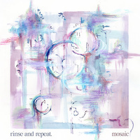 Mosaic - Rinse and Repeat