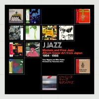 J Jazz: Free and Modern Jazz From Japan 1954-1988 - Hardback Book