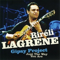 Biréli Lagrène - Gipsy Project: Just the Way You Are