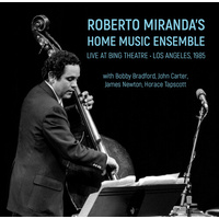 Roberto Miranda's Home Music Ensemble - Live At Bing Theatre: Los Angeles 1985