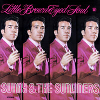 Sunny and the Sunliners - Little Brown Eyed Soul