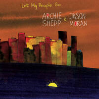 Archie Shepp & Jason Moran - Let My People Go - 2 x Vinyl LPs