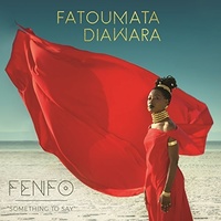 Fatoumata Diawara - Fenifo "something to say"