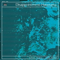 Toshiyuki Tsuchitori & Ryuichi Sakamoto - Disappointment-Hateruma