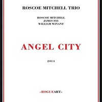 Roscoe Mitchell Trio - Angel City