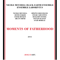 Nicole Mitchell Black Earth Ensemble Ensemble Laborintus - Moments of Fatherhood