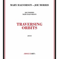 Joe Morris & Mary Halvorson - Traversing Orbits