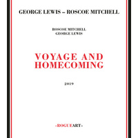 George Lewis & Roscoe Mitchell - Voyage And Homecoming