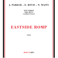 Jeff Parker, Eric Revis & Nasheet Waits - Eastside Romp