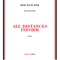 Rob Mazurek - All Distances Inform