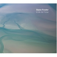 Dylan Fowler - Ebb & Flow