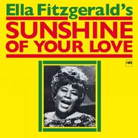 Ella Fitzgerald - Sunshine of Your Love