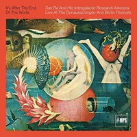 Sun Ra and His Intergalactic Arkestra - It’s After the End of the World (Live at the Donauschingen and Berlin Festivals)