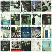 Al di Meola - All Your Life: A Tribute To The Beatles